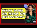 What Does DM Mean On Instagram - SlangXplained