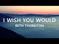 Download Lagu Beth Thornton - I Wish You Would (Lyrics)