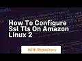 How to configure ssl tls on amazon linux 2