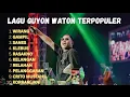 Full Album Guyon Waton 2025 🎶 Lagu Terbaru \u0026 Terbaik Sepanjang Tahun!