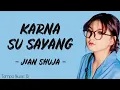 Jian Shuja - Karna Su Sayang (Lirik Lagu) ~ Biarkan cinta tumbuh sebisanya..