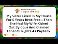 Download Lagu My Sister Lived In My House For 6 Years Rent-Free—Then She Had My Wife Kicked Out By Cops And...