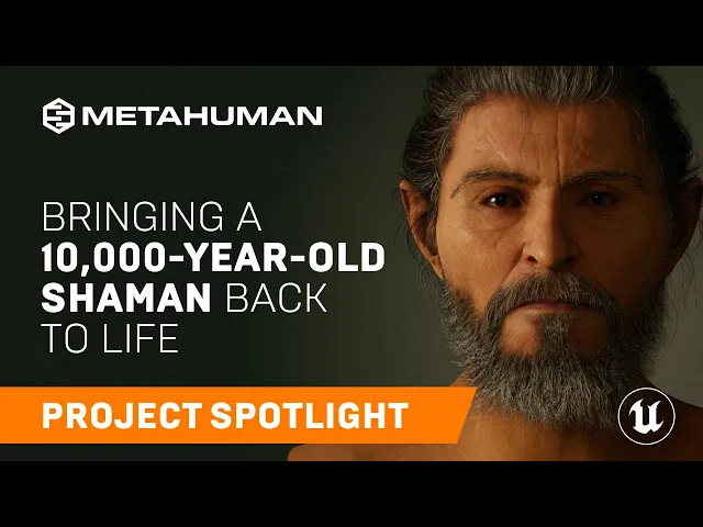 MetaHuman Technology Brings 10,000-Year-Old Shaman Back to Life | Spotlight | Unreal Engine