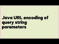 Java URL encoding of query string parameters 11 answers