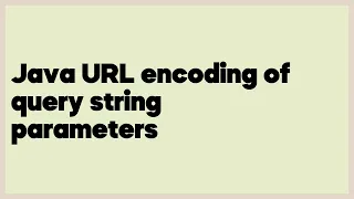 Java URL encoding of query string parameters 11 answers