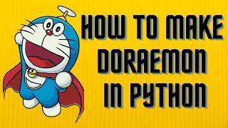 MAKE DORAEMON IN PYTHON WITH SOURCE CODE