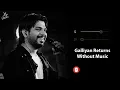 Galliyan Returns (Without Music Vocals Only) | Ankit Tiwari | Ek Villain Returns | Now Vocals