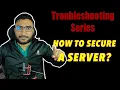 How to secure a server Troubleshooting Series Cloud Support Associate DevOps Support Engineer