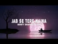 Lagu Jab Se Tere Naina (Lyrics) - Monty Sharma, Shaan (from \