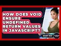 How Does Void Ensure Undefined Return Values In JavaScript - JavaScript Toolkit