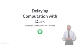 Python Tutorial Delaying Computation with Dask