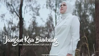 Download JANGAN KAU BIMBANG - Melinda Rasya (Official Music Video) MP3