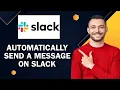 How To Automatically Send A Message On Slack Easy Method