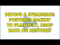DevOps SysAdmins Postgres backup to plaintext drop data on restore 2 Solutions