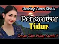 NGLARAS GENDING JAWA KLASIK PENGANTAR TIDUR PALING MERDU - UYON UYON JAMPI SAYAH 