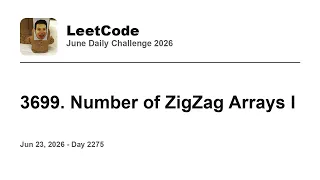 Daily Leetcode Jun 23 2026 - 3699 Number of ZigZag Arrays I