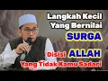 Langkah Kecil Yang Bernilai SURGA Disisi Allah Yang Tidak Kamu Sadari #ceramah #hijrah 