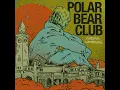 Living Saints - Polar Bear Club