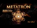 888 Hz ARCANGEL METATRON Activacion de la ABUNDANCIA INFINITA MANIFIESTA MILAGROS