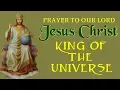 Download Lagu PRAYER TO OUR LORD JESUS CHRIST KING OF THE UNIVERSE (CHRIST THE KING) MP3