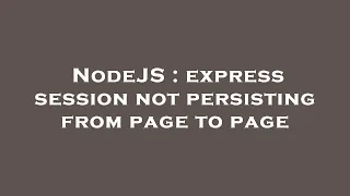 NodeJS express session not persisting from page to page