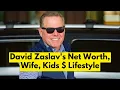 Who is David Zaslav David Zaslav s net worth David Zaslav s Wife Children s The Celebs Corner