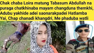 chak chaba loira matung tabasum abdullah na puraga chatkhinaba mayam changduna themkhi adubu yakhide