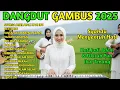 DANGDUT GAMBUS RELIGI 2025 TERBARU FULL ALBUM NONSTOP SHOLAWAT MERDU TERPOPULER