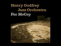 For McCoy - Henry Godfrey Jazz Orchestra