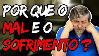Por que o Mal e o Sofrimento? | Luiz Sayão