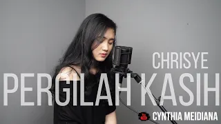 Download CHRISYE - PERGILAH KASIH CYNTHIA MEIDIANA COVER MP3