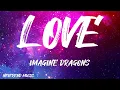 Download Lagu Imagine Dragons - Love (Lyrics)