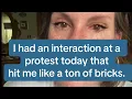 Download Lagu I had an interaction at a protest today that hit me like a ton of bricks