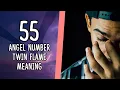 55 Angel Number Twin Flame Union Separation and Reunion