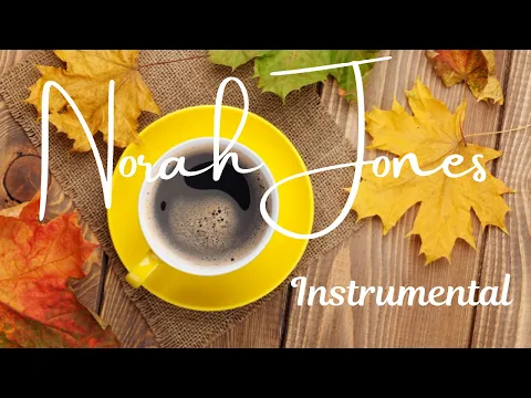 Norah Jones Instrumental Relax Music / Jazz Music