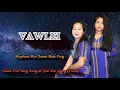 Lagu Vawlei/ Hlaphan : Rev. J. Biak Peng/ Hlasa: Phir Iang Kung \u0026 Ṭial Din Kung (Twins)