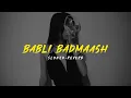 Babli Badmaash - Slowed+Reverb| Shootout At Wadala | Sunidhi Chauhan| Breath 