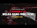 Download Lagu DJ WELAS HANG RING KENE JARANAN D'OR||TATU IKI SAKPENDEM RING HATI||COCOK BUAT CEK SOUND