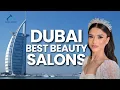Best Beauty Salons In Dubai - Top 10 Ladies Nail And Hair Salon Fixing Expert