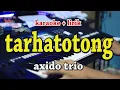 Download Lagu TARHATOTONG [KARAOKE] AXIDO TRIO