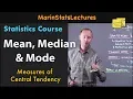 Mean Median and Mode in Statistics Statistics Tutorial MarinStatsLectures