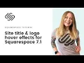 How to create site title hover effects in Squarespace Site Logo Hover Effects Squarespace Tutorial