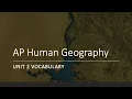 AP Human Geography - Unit 2 Vocabulary