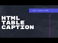 HTML Table Caption - Yogi s Guide to HTML