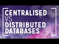 Centralised vs Distributed Databases