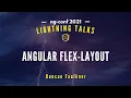 Angular Flex-Layout Duncan Faulkner Lightning Talks 2021