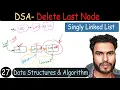 27 - Delete Last Node of Singly Linked List DSA Tutorial