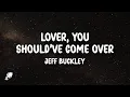 Lagu Jeff Buckley - Lover, You Should've Come Over (Lyrics)