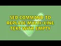 sed command to replace multi-line text with empty 2 Solutions