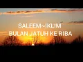 Download Lagu SALEEM IKLIM~BULAN JATUH KE RIBA (lirik)